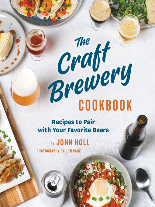 Title details for The Craft Brewery Cookbook by John Holl - Available
